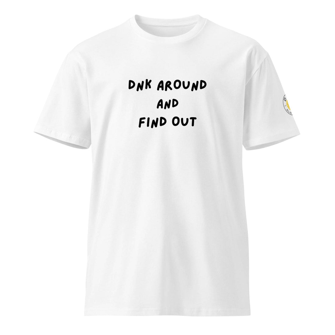 DNK Around and Find Out Tee - DNK Clothing